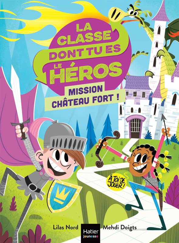 1, La classe dont tu es le héros - Mission château fort ! CP/CE1 - 6/7 ans