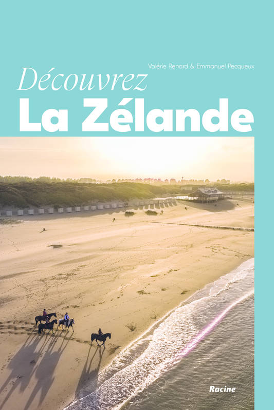Livres Loisirs Voyage Guide de voyage Découvrez la Zélande, Naturelle, paisible et dépaysante Valérie Renard, Emmanuel Pecqueux