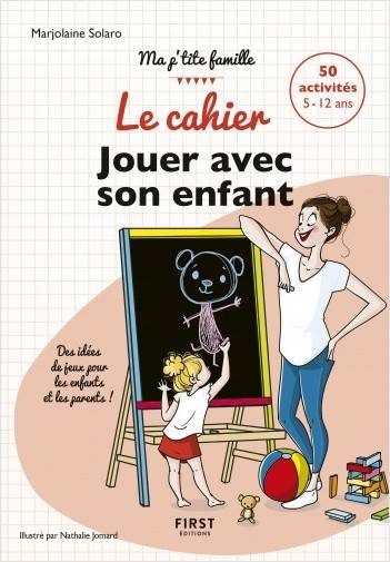 Livres Vie quotidienne Parentalité Le cahier Jouer avec son enfant Marjolaine Solaro