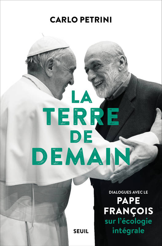 La Terre de demain, Dialogues avec le pape François sur l'écologie intégrale