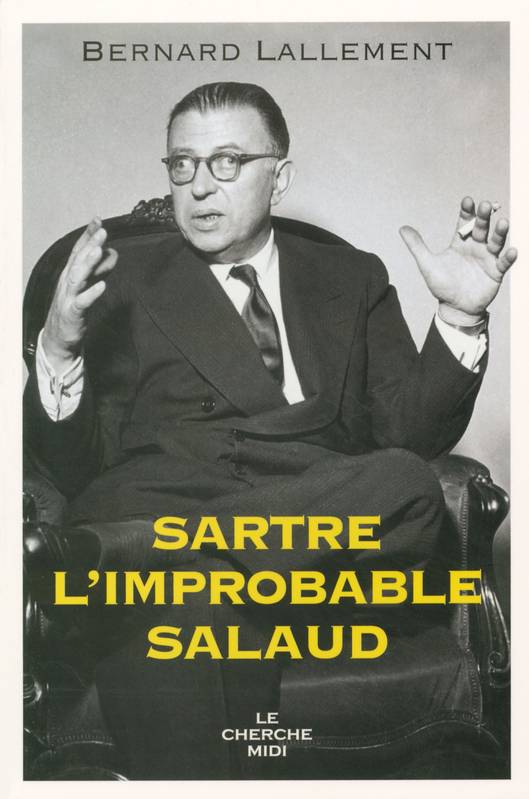 Livres Sciences Humaines et Sociales Philosophie Sartre, l'improbable salaud Bernard Lallement