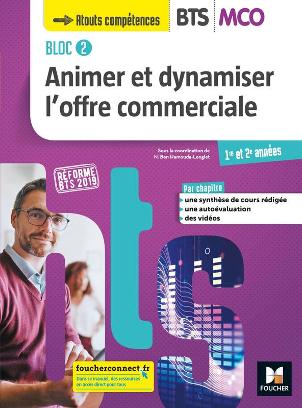 Livres Scolaire-Parascolaire BTS-DUT-Concours BLOC 2 Animer et dynamiser l'offre commerciale BTS MCO 1&2 - Éd. 2019 Manuel élève Nadia Ben Hamouda-Lenglet, Jean-Patrick Augeard, Caroline Baud, Myriam Fos, Catherine Guillien, Florence Lamolière, Isabelle Marcon, Céline Moreels, Sophie Mostefi, Nabil Moumou