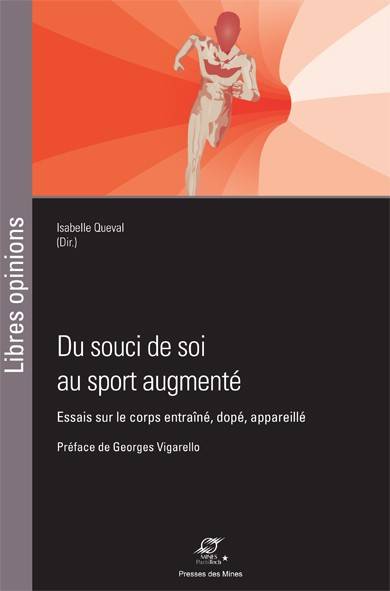 Du souci de soi au sport augmenté, Essais sur le corps entraîné, dopé, appareillé