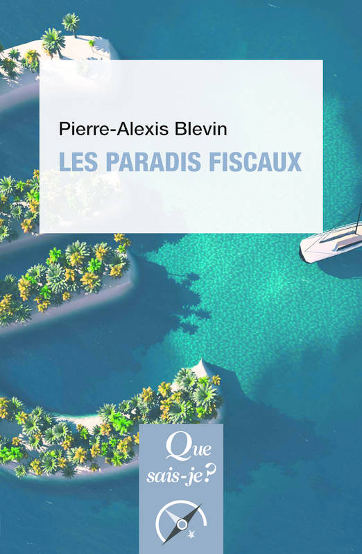 Livres Économie-Droit-Gestion Management, Gestion, Economie d'entreprise Finances Les paradis fiscaux Pierre-Alexis Blevin