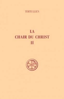 Livres Spiritualités, Esotérisme et Religions Religions Christianisme La Chair du Christ, II Tertullien