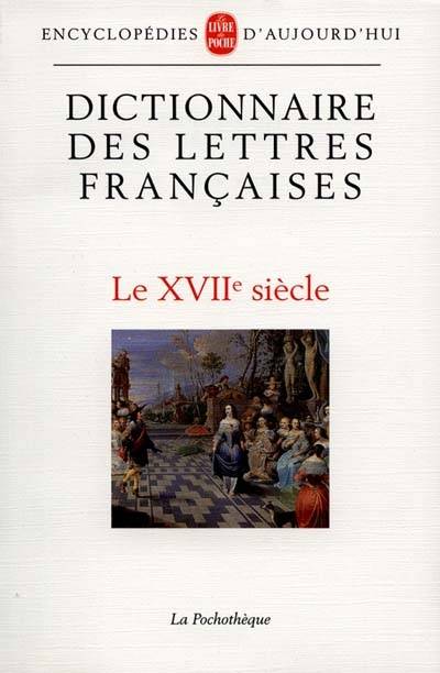 Dictionnaire des lettres françaises., Dictionnaire des lettres françaises XVIIe