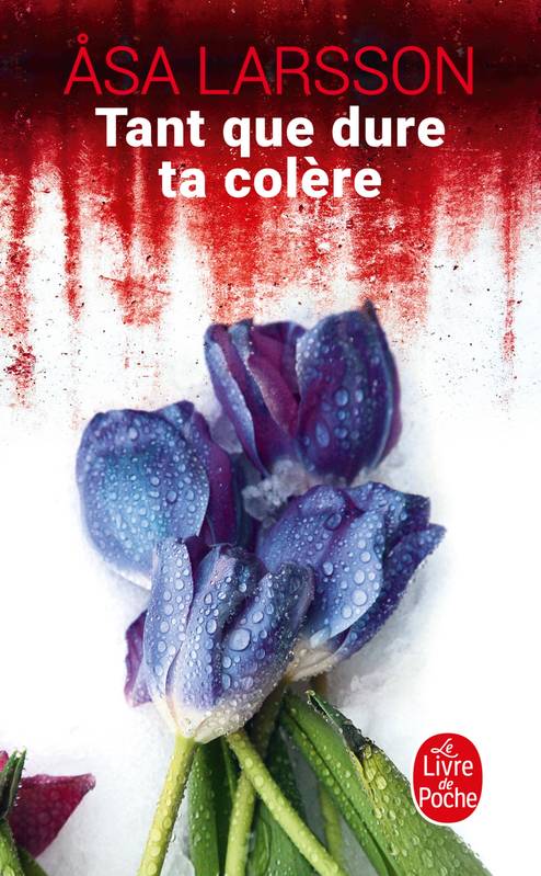 Livres Polar Thriller Tant que dure ta colère Åsa Larsson