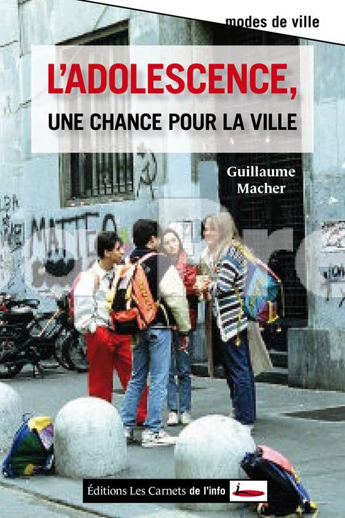 Livres Sciences Humaines et Sociales Actualités L'adolescence, une chance pour la ville Guillaume Macher