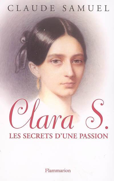 Clara S., Les secrets d'une passion