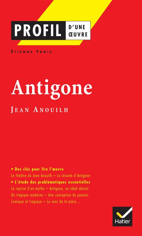 Profil - Anouilh (Jean) : Antigone, analyse littéraire de l'oeuvre