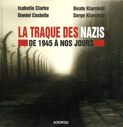 La traque des nazis - de 1945 à nos jours -