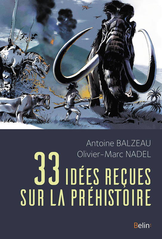 33 idées reçues sur la préhistoire Antoine Balzeau