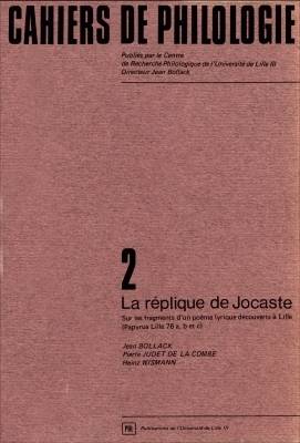 Livres Dictionnaires et méthodes de langues Langue française La réplique de Jocaste, Sur les fragments d'un poème lyrique découverts à Lille (Papyrus Lille 76 a, b
et c) Jean Bollack, Pierre Judet de la Combe, Heinz Wismann