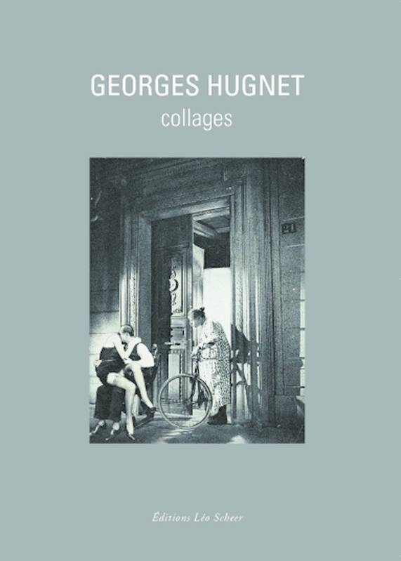 Georges hugnet collages Timothy Baum, François Buot, Sam Stourdzé, 14-16 Verneuil