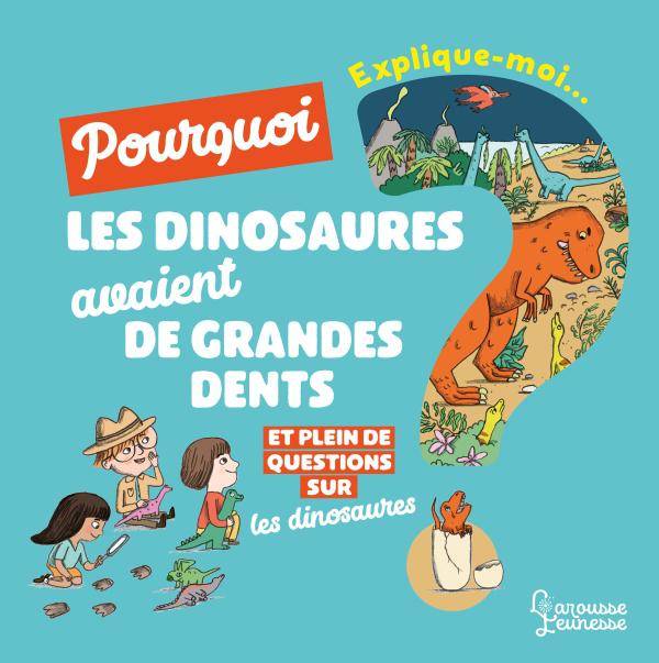 Explique-moi, Explique moi - Les dinosaures, Pourquoi les dinosaures avaient de grandes dents ? Cécile Jugla