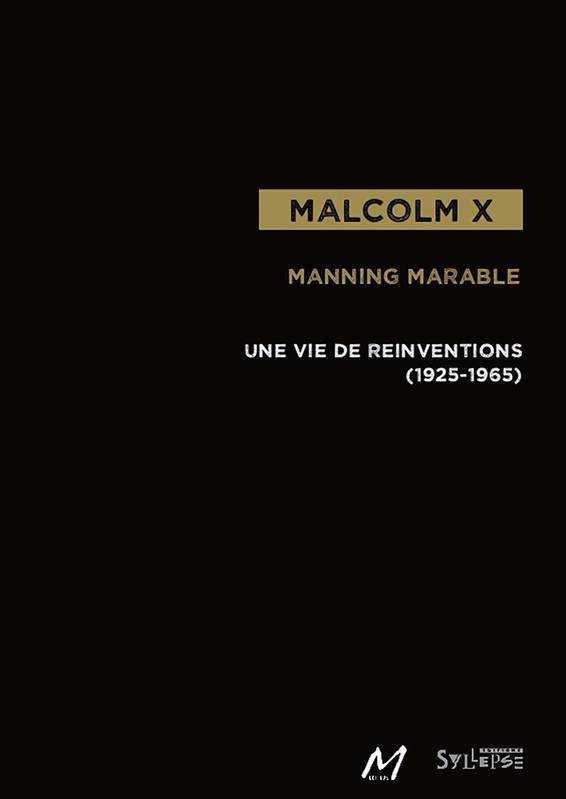 Malcolm X, Une vie de réinventions (1925-1965) Manning Marable