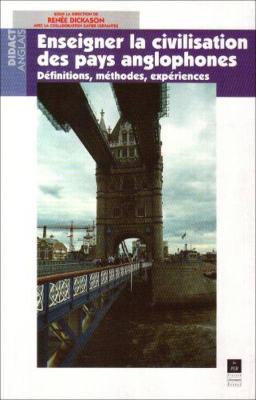 Enseigner la civilisation des pays anglophones, Définitions, méthodes, expériences Renée Dickason