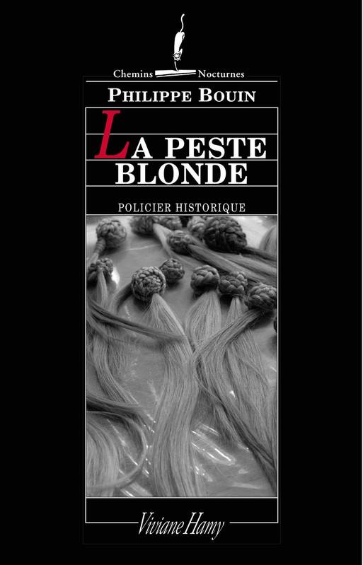 La Peste blonde, suite des fantastiques enquêtes de Dieudonné Danglet, commissaire secret de monsieur Nicolas de La Reynie, lieutenant de police de Paris de par la grâce du roi