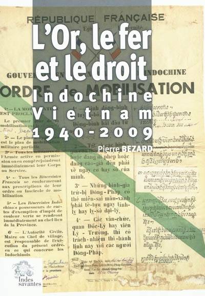 L'Or, le fer et le droit, Indochine - Vietnam 1940-2009