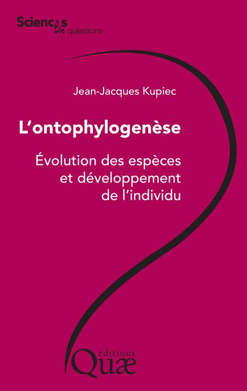 L'ontophylogenèse, Évolution des espèces et développement de l'individu