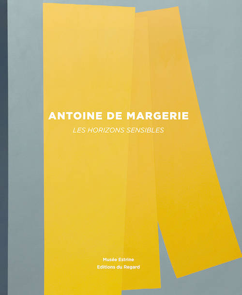 Antoine de Margerie: Les horizons sensibles