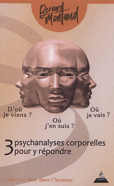 D'où je viens ? Où j'en suis ? Où je vais ?, Trois psychanalyses corporelles pour y répondre