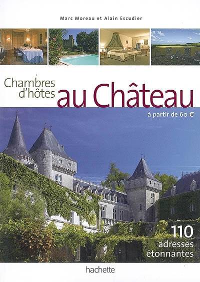 Livres Loisirs Voyage Guide de voyage Chambres d'hôtes au château Marc Moreau