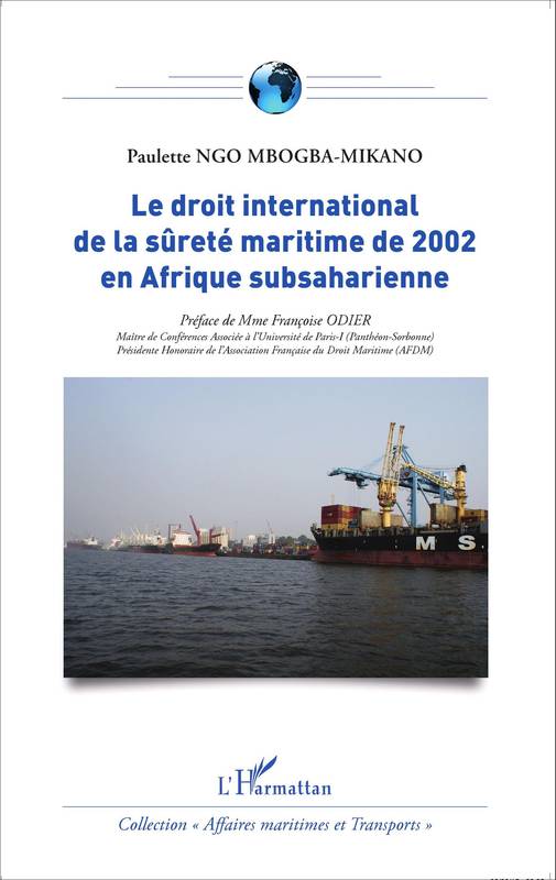 Le droit international de la sûreté maritime de 2002 en Afrique subsaharienne Paulette Ngo Mbogba-Mikano
