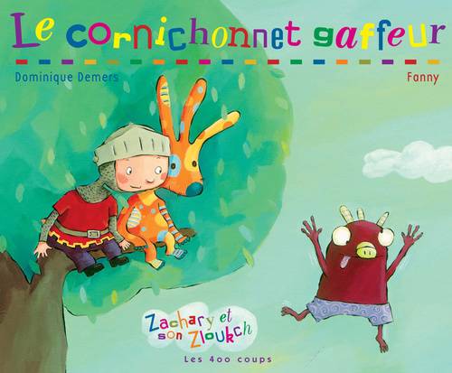 Livres Jeunesse de 3 à 6 ans Albums Zachary et son Zloukch, Le Cornichonnet gaffeur Dominique Demers, Fanny