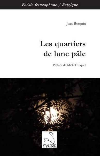 Livres Littérature et Essais littéraires Poésie Les quartiers de lune pâle Jean Botquin