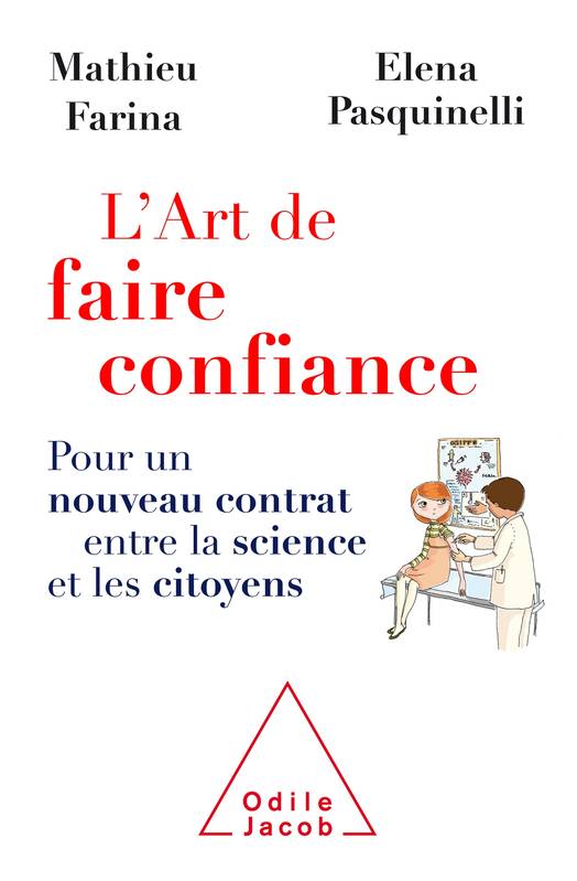 Livres Sciences et Techniques Sciences de la Vie et de la Terre L'Art de faire confiance, Pour un nouveau contrat entre la science et les citoyens Elena Pasquinelli, Mathieu Farina