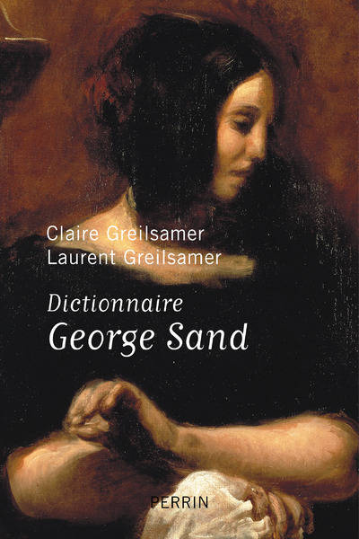 Livres Histoire et Géographie Histoire Histoire générale Dictionnaire George Sand Claire Greilsamer, Laurent Greilsamer