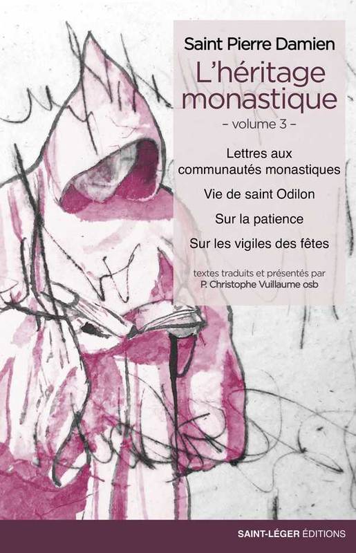 Livres Spiritualités, Esotérisme et Religions Religions Christianisme 3, L'héritage monastique, Lettres aux communautés monastiques, vie de saint Odilon, sur la patience, sur les vigiles des fêtes Pierre Damien