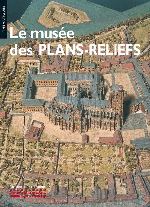Livres Arts Photographie Le Musée des Plans-Reliefs, maquettes historiques de villes fortifiées Isabelle Warmoes
