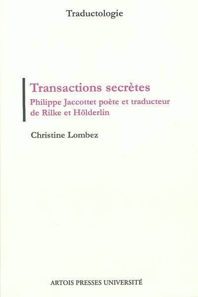 Livres Dictionnaires et méthodes de langues Langue française Transactions secrètes, Philippe Jaccottet poète et traducteur de Rilke et Hölderlin Christine Lombez