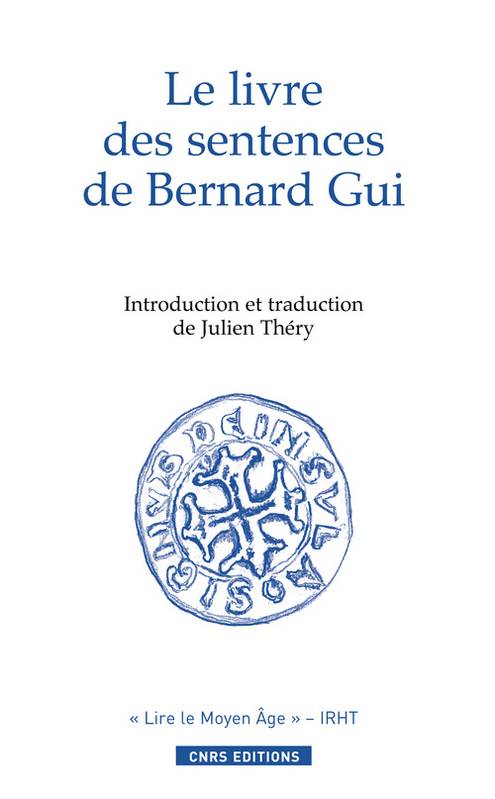 Livres Littérature et Essais littéraires Le Livre des sentences de Bernard Gui, [1308-1323] Julien Théry