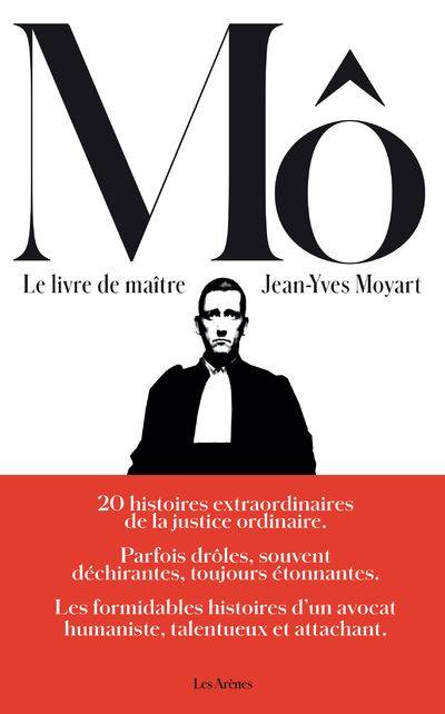 Le livre de maître Mô, 20 histoires extraordinaires de la justice ordinaire