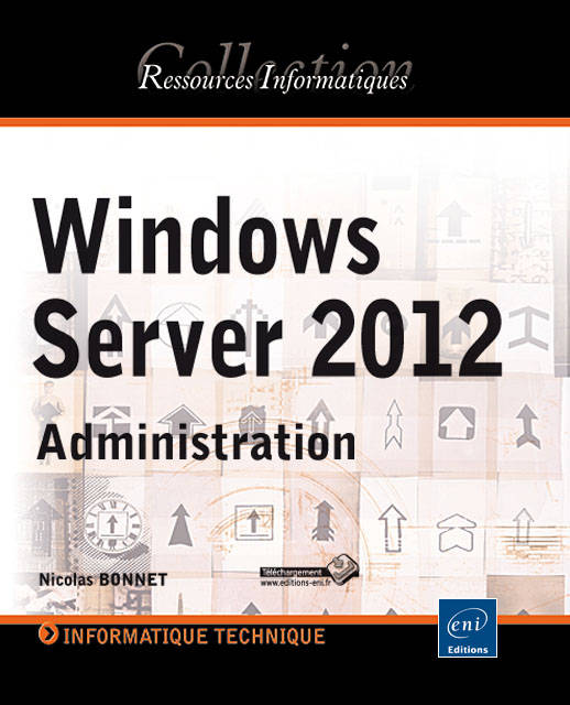 Livres Informatique Windows Server 2012 - Administration Nicolas Bonnet