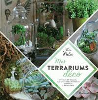 Mes terrariums déco, Culture en bocaux, éco-systèmes autonomes et faciles à entretenir