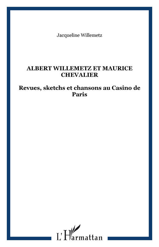 Albert Willemetz et Maurice Chevalier, Revues, sketchs et chansons au Casino de Paris Jacqueline Willemetz