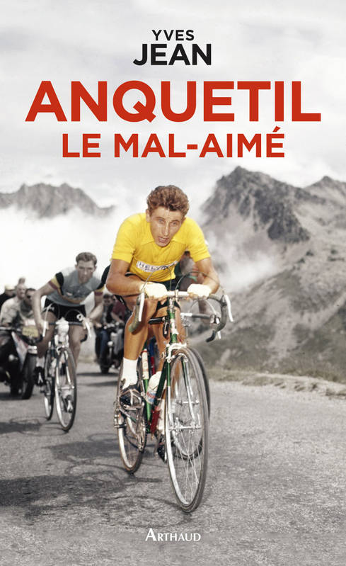 Anquetil le mal-aimé Yves Jean