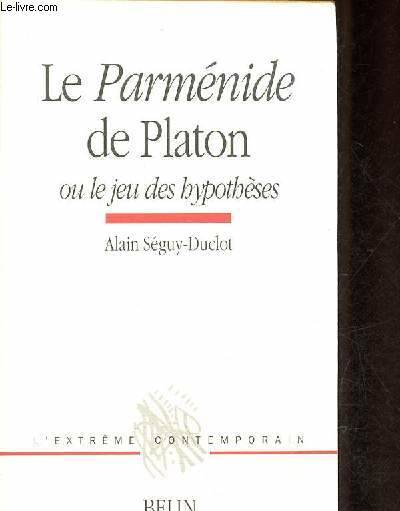 Livres Sciences Humaines et Sociales Actualités Le Parménide de Platon, ou le jeu des hypothèses Alain Séguy-Duclot