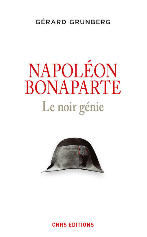 Napoléon Bonaparte. Le noir génie, Le noir génie Gérard Grunberg