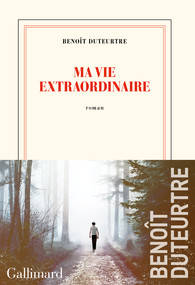 Livres Littérature et Essais littéraires Romans contemporains Francophones Ma vie extraordinaire, Roman Benoît Duteurtre