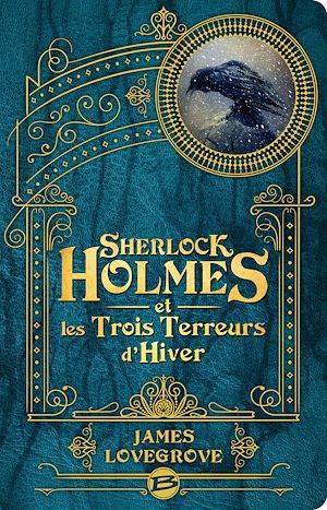 Sherlock Holmes et les Trois Terreurs d'Hiver James Lovegrove