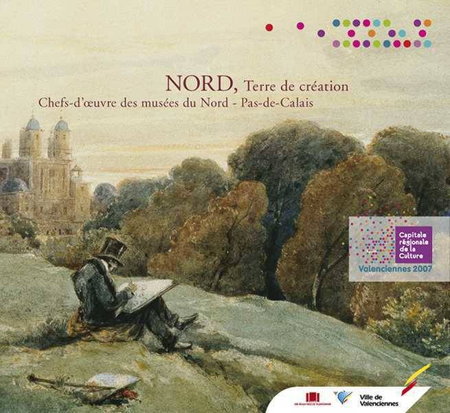 Nord, terre de création, Chefs-d'oeuvre des musées du nord-pas-de-calais