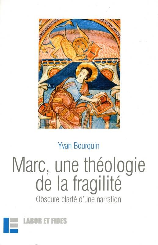 MARC UNE THEOLOGIE DE LA FRAGILITE BOURQUIN