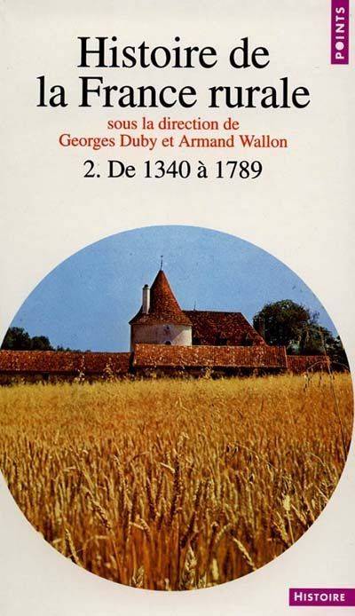 2, L'âge classique des paysans, Histoire de la France rurale. De 1340 à 1789, de 1340 à 1789