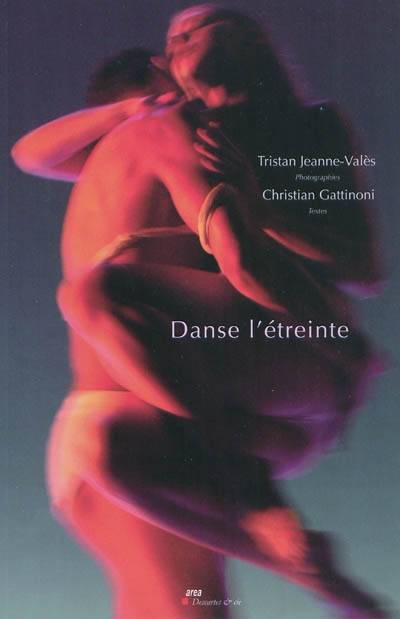 Livres Arts Beaux-Arts Histoire de l'art Tristan jeanne-vales. danse l'etreinte Christian Gattinoni