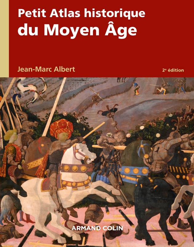 Livres Histoire et Géographie Histoire Moyen-Age Petit atlas historique du Moyen Âge - 2e éd. Jean-Marc Albert